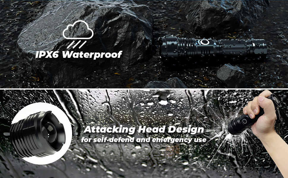 Two features of the flashlight: IPX6 water waterproof and a attacking head design for emergency.